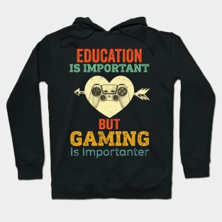 Education Is Important But Gaming Is Importanter Hoodie